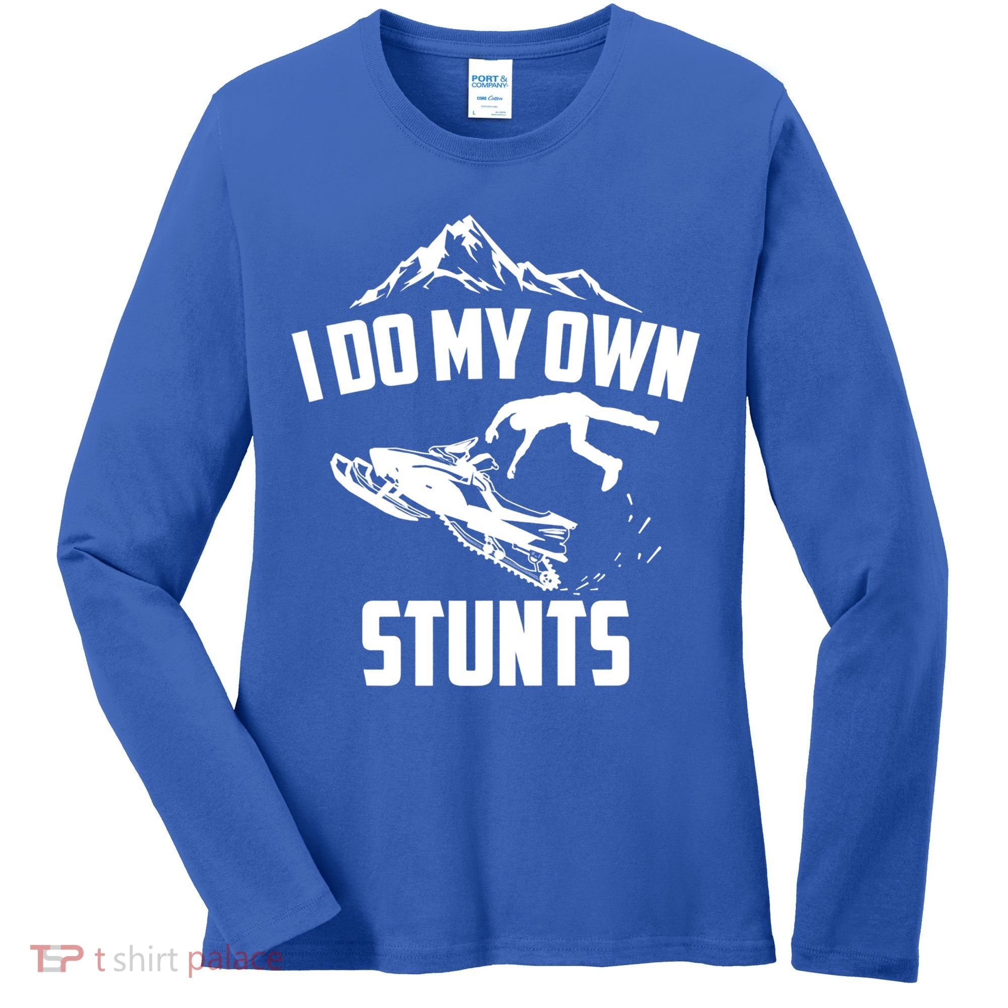 I Do My Own Stunts Snowmobile Cool Gift Women's Long Sleeve Shirt