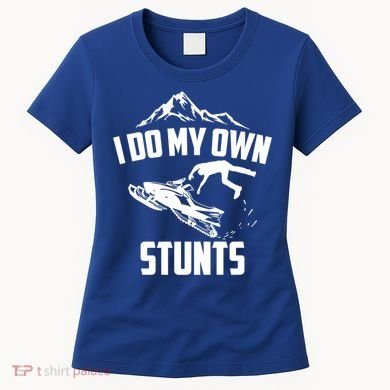 I Do My Own Stunts Snowmobile Cool Gift Women's T-Shirt