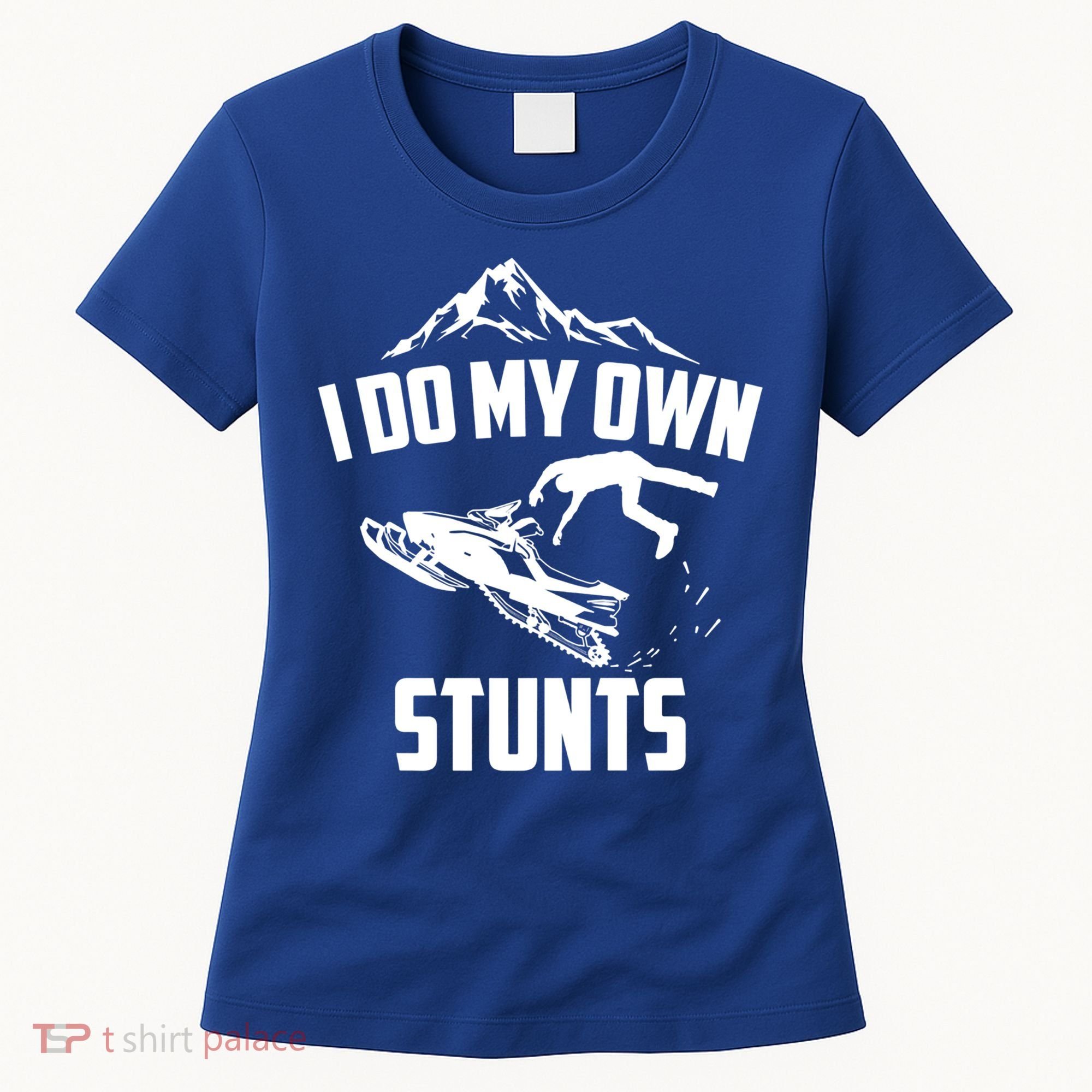 I Do My Own Stunts Snowmobile Cool Gift Women's T-Shirt
