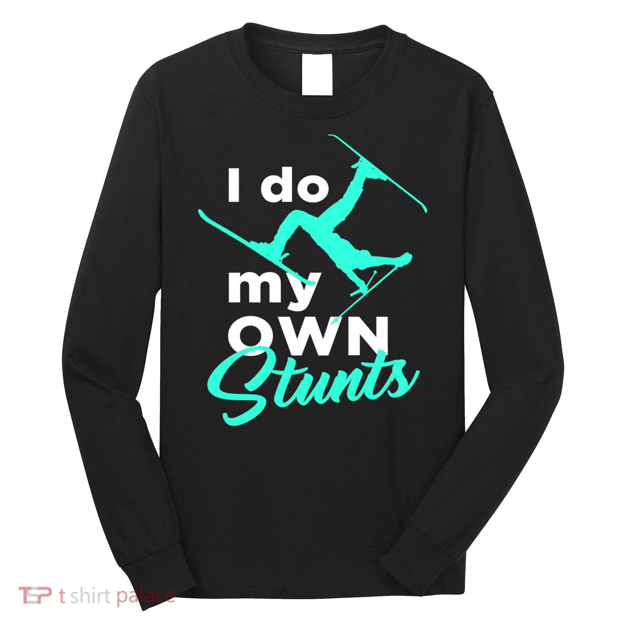 I Do My Own Stunts Jet Ski Lover Gift For Skier Long Sleeve Shirt