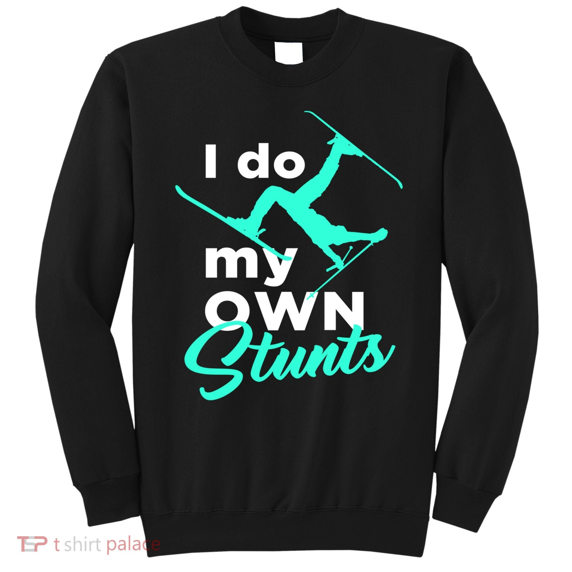 I Do My Own Stunts Jet Ski Lover Gift For Skier Sweatshirt