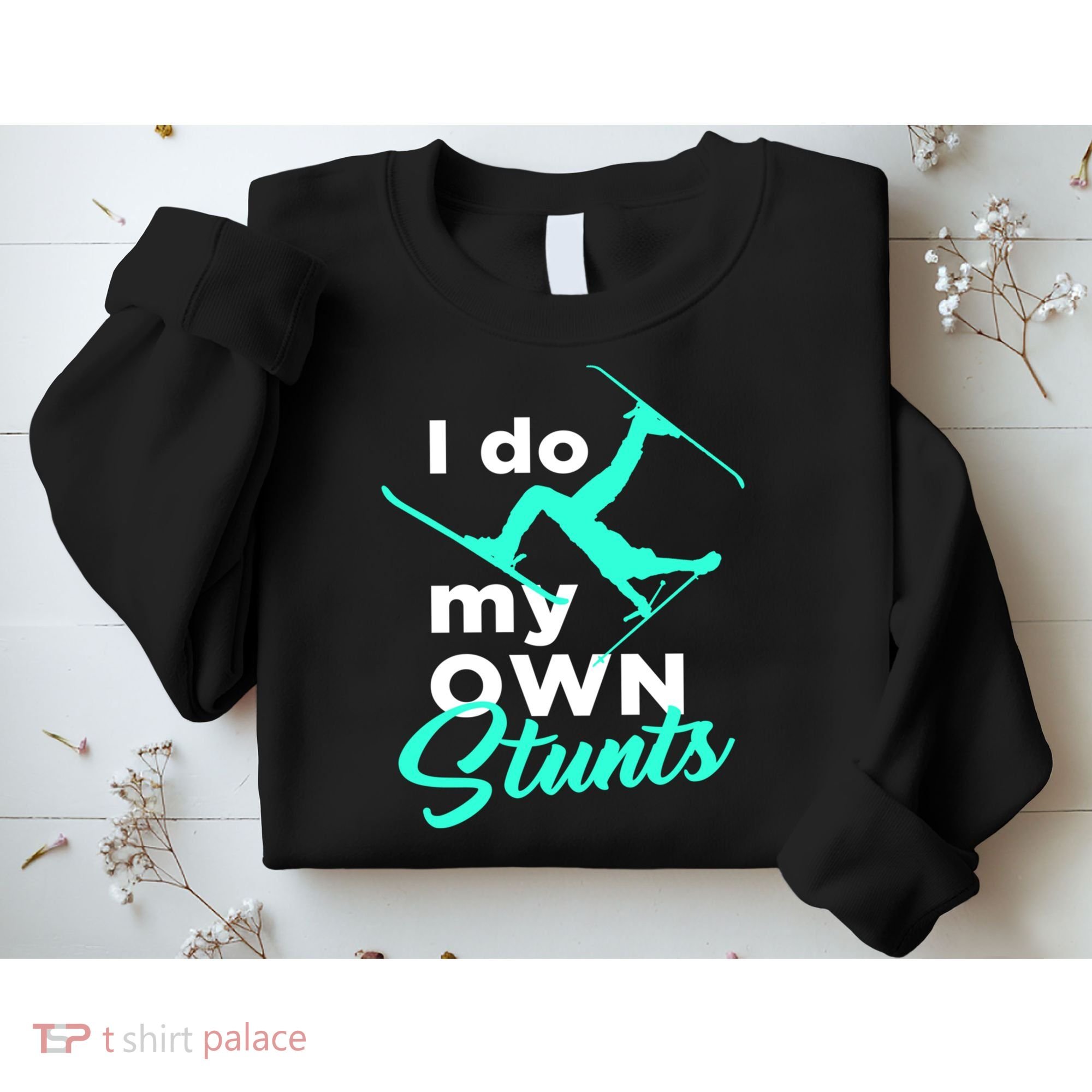 I Do My Own Stunts Jet Ski Lover Gift For Skier Sweatshirt