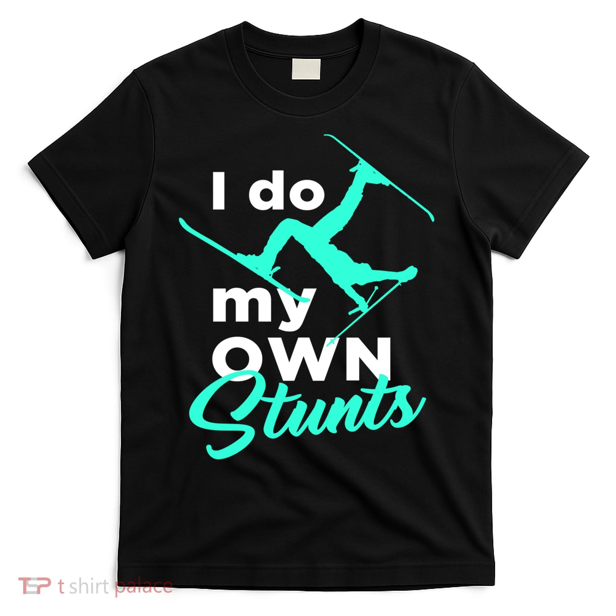 I Do My Own Stunts Jet Ski Lover Gift For Skier T-Shirt