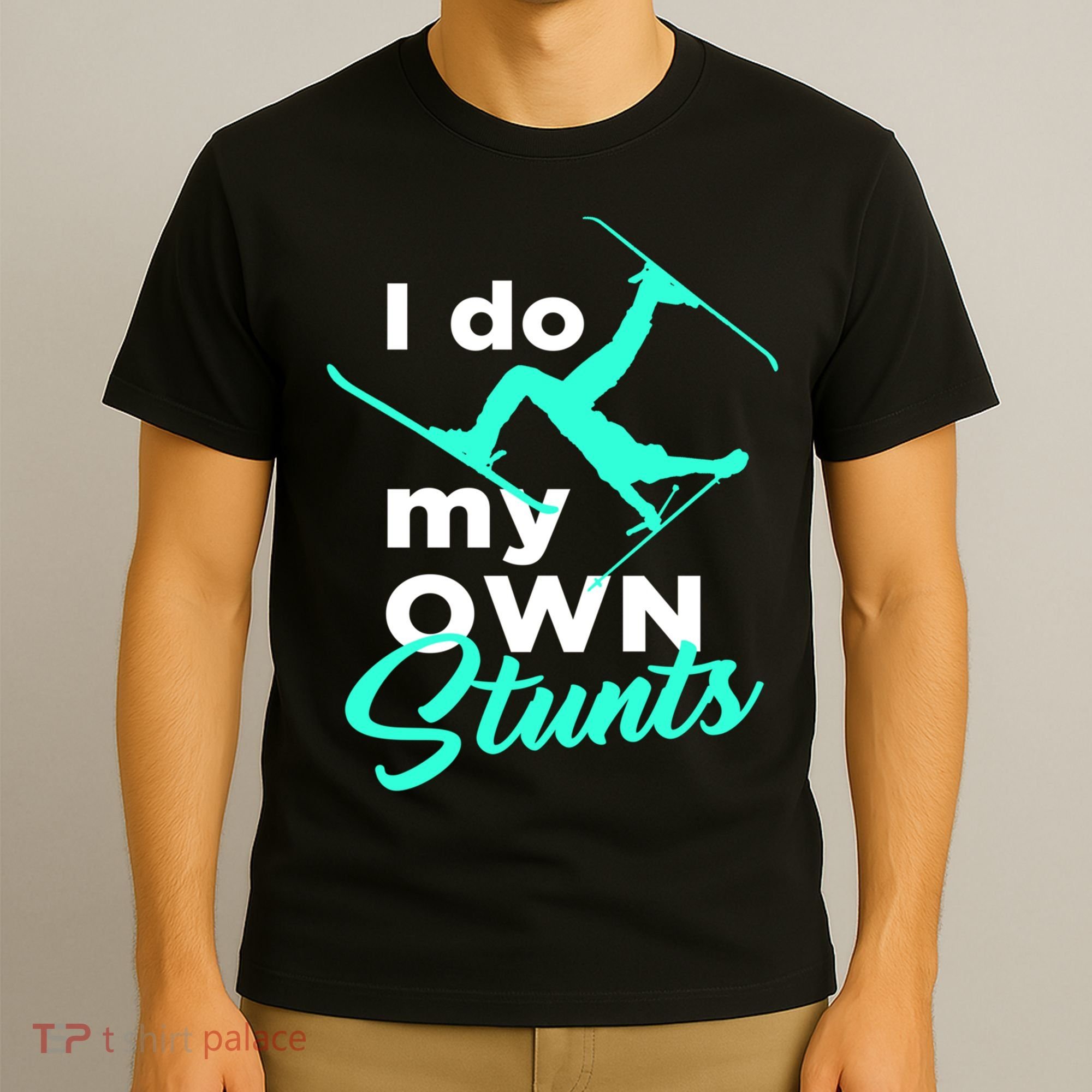 I Do My Own Stunts Jet Ski Lover Gift For Skier T-Shirt