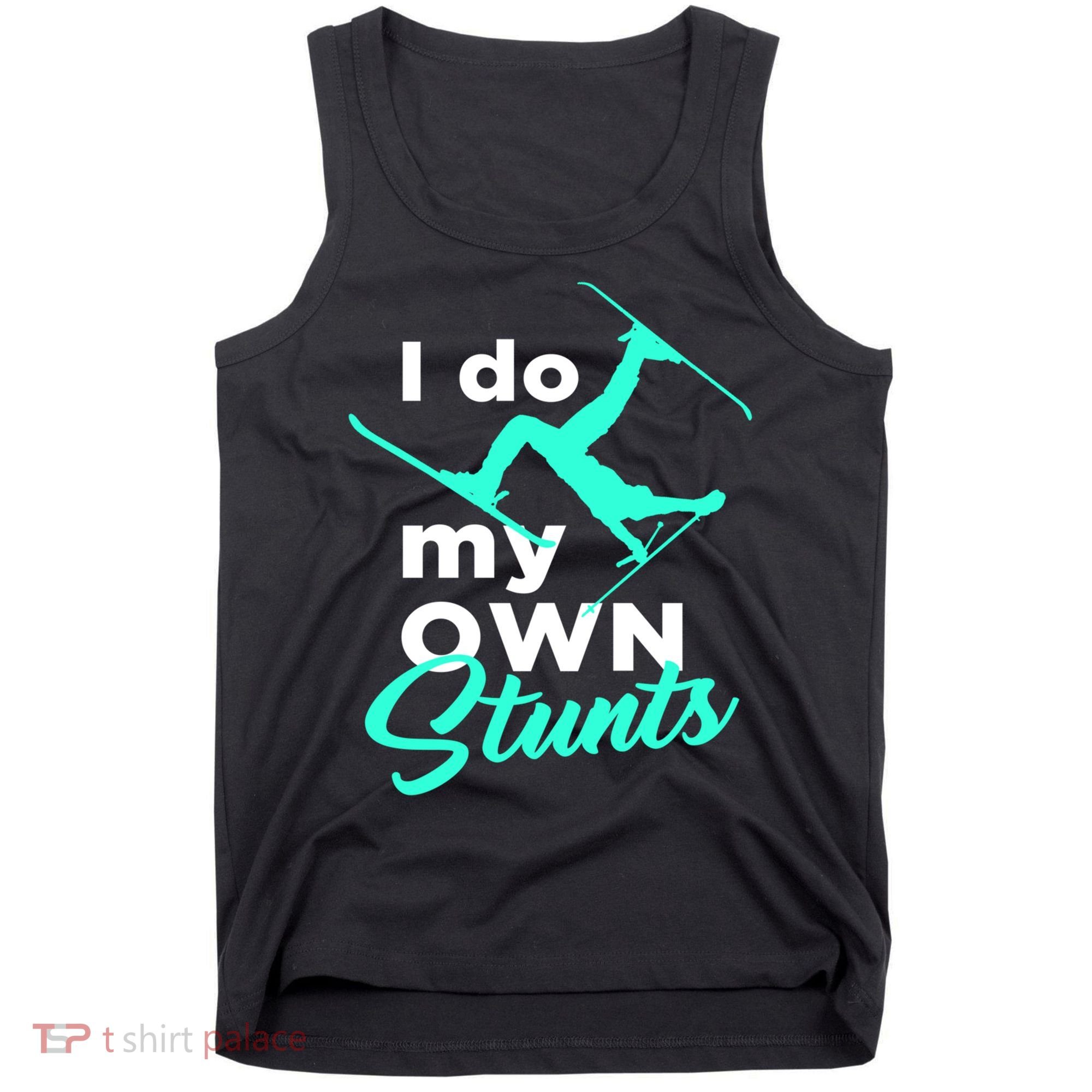 I Do My Own Stunts Jet Ski Lover Gift For Skier Tank Top