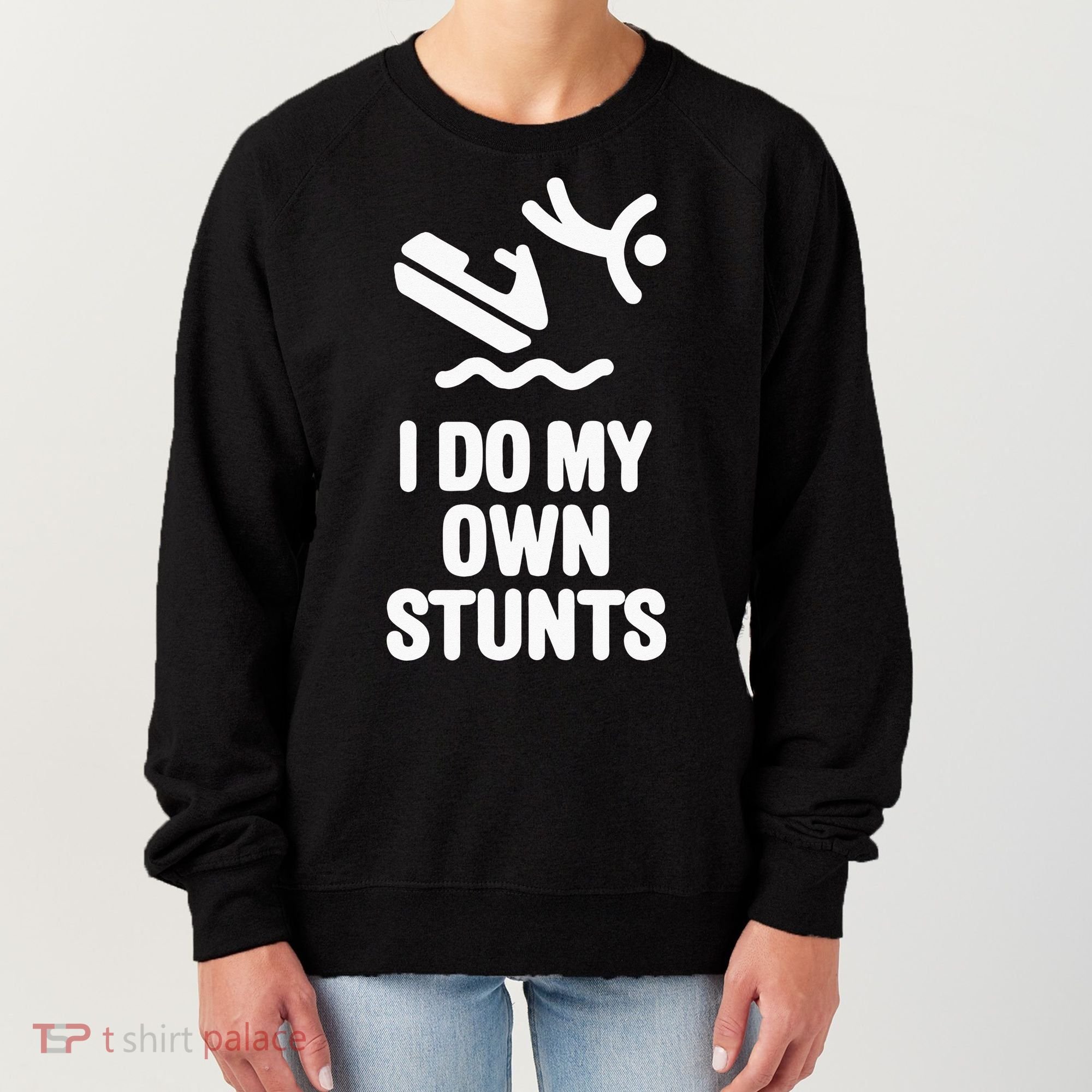 I Do My Own Stunts Jet Ski Personal Watercraft PWC Gift Women's Sweatshirt