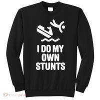 I Do My Own Stunts Jet Ski Personal Watercraft PWC Gift Sweatshirt thumb 0