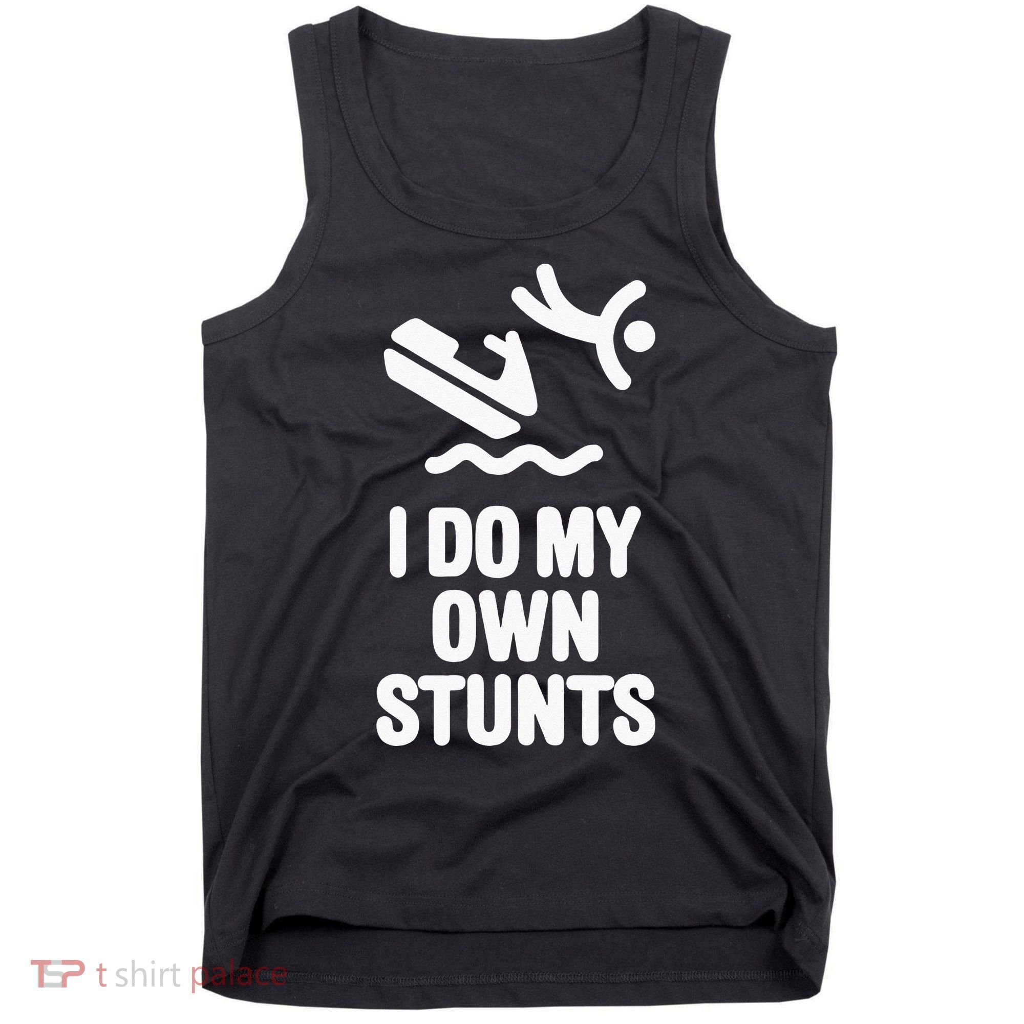 I Do My Own Stunts Jet Ski Personal Watercraft PWC Gift Tank Top