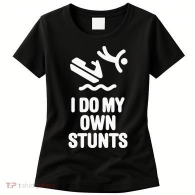 I Do My Own Stunts Jet Ski Personal Watercraft PWC Gift Women's T-Shirt