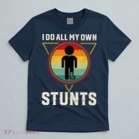 I Do My Own Stunts Get Well Funny Injury Leg Ankle Knee Foot T-Shirt thumb 5