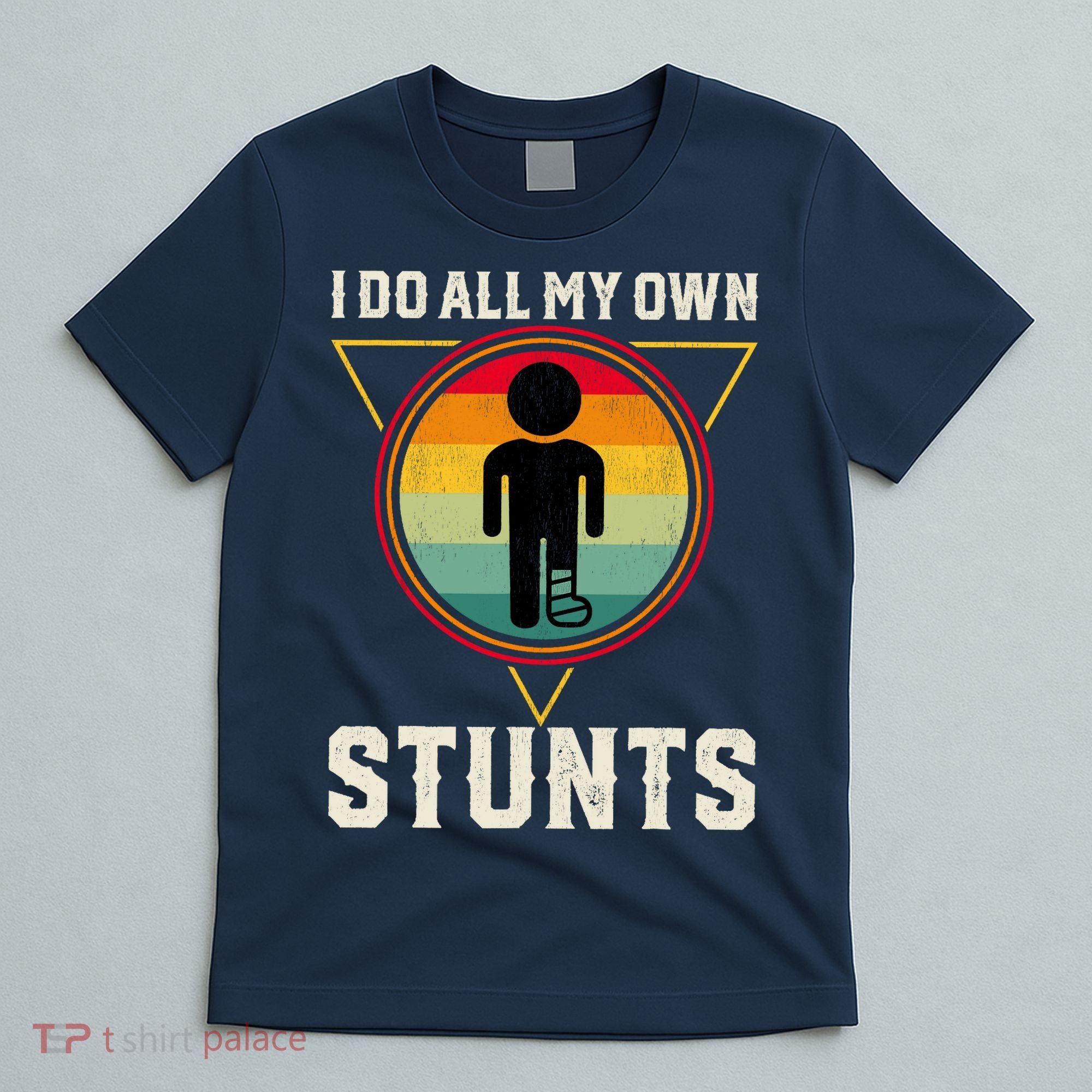I Do My Own Stunts Get Well Funny Injury Leg Ankle Knee Foot T-Shirt