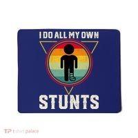 I Do My Own Stunts Get Well Funny Injury Leg Ankle Knee Foot Mousepad thumb 0