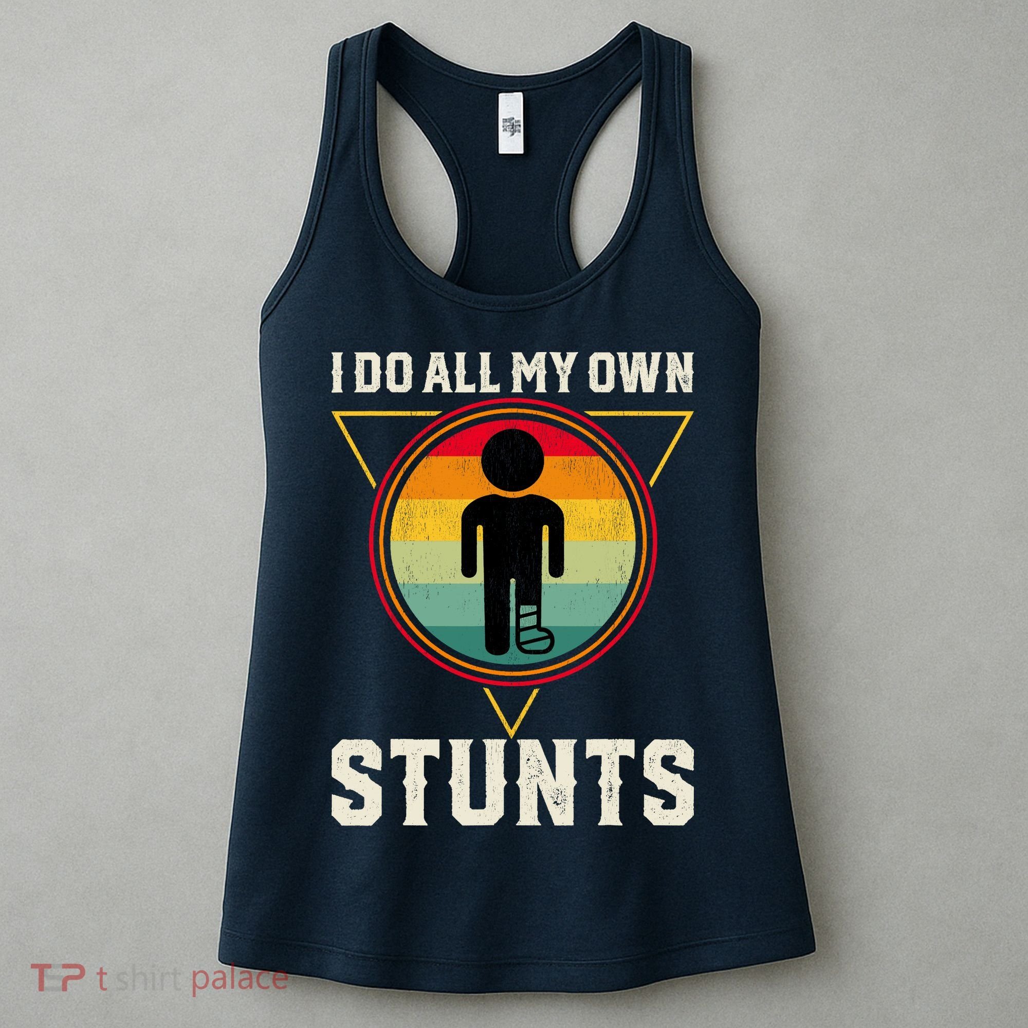 I Do My Own Stunts Get Well Funny Injury Leg Ankle Knee Foot Women's Tank Top