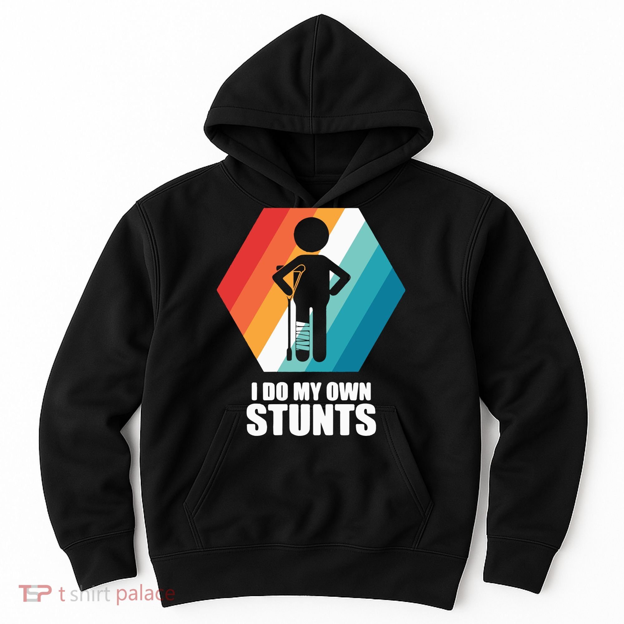 I Do My Own Stunts Funny Broken Leg Feet Injury Get Well Soon Hoodie