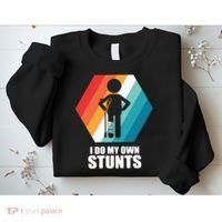 I Do My Own Stunts Funny Broken Leg Feet Injury Get Well Soon Sweatshirt thumb 2
