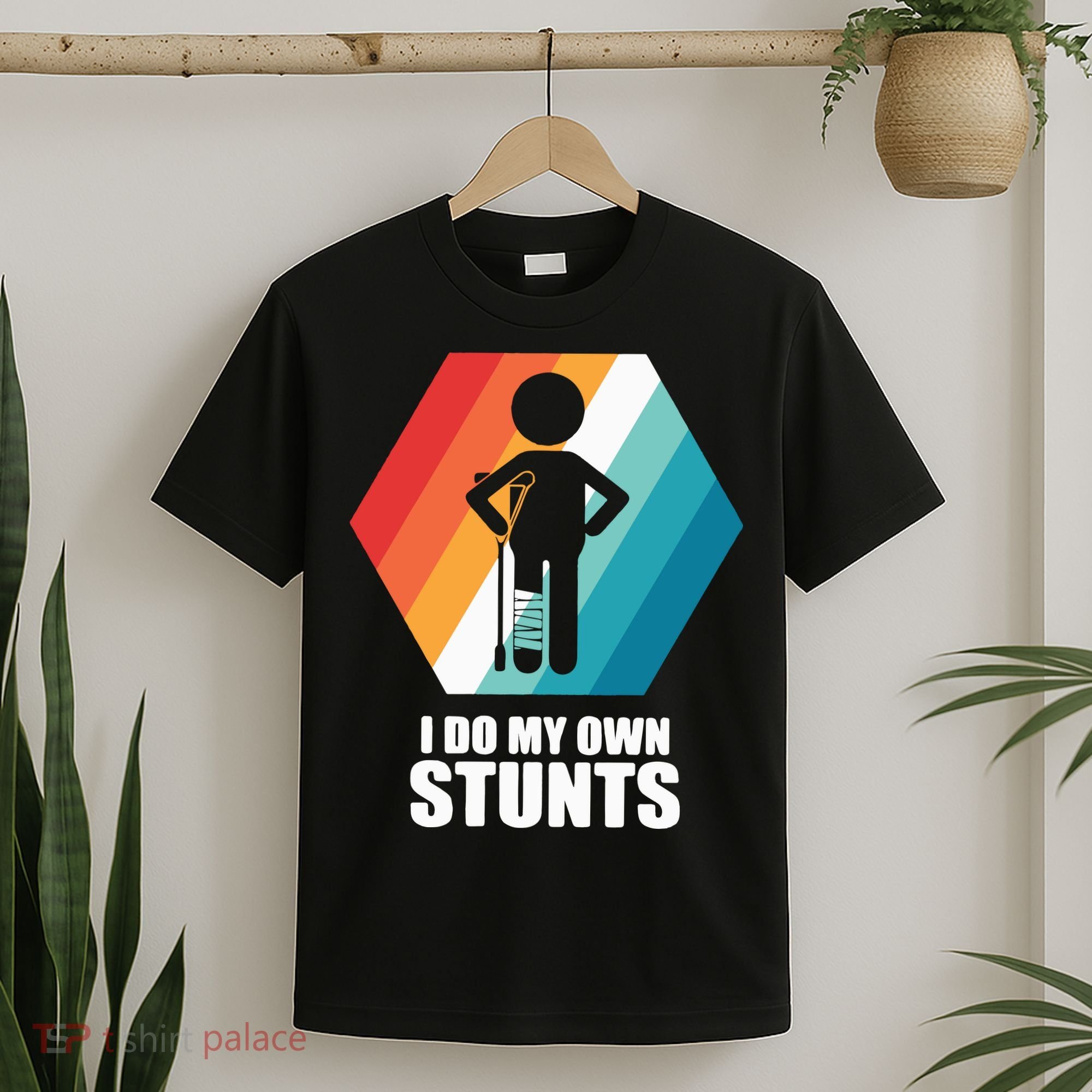 I Do My Own Stunts Funny Broken Leg Feet Injury Get Well Soon T-Shirt