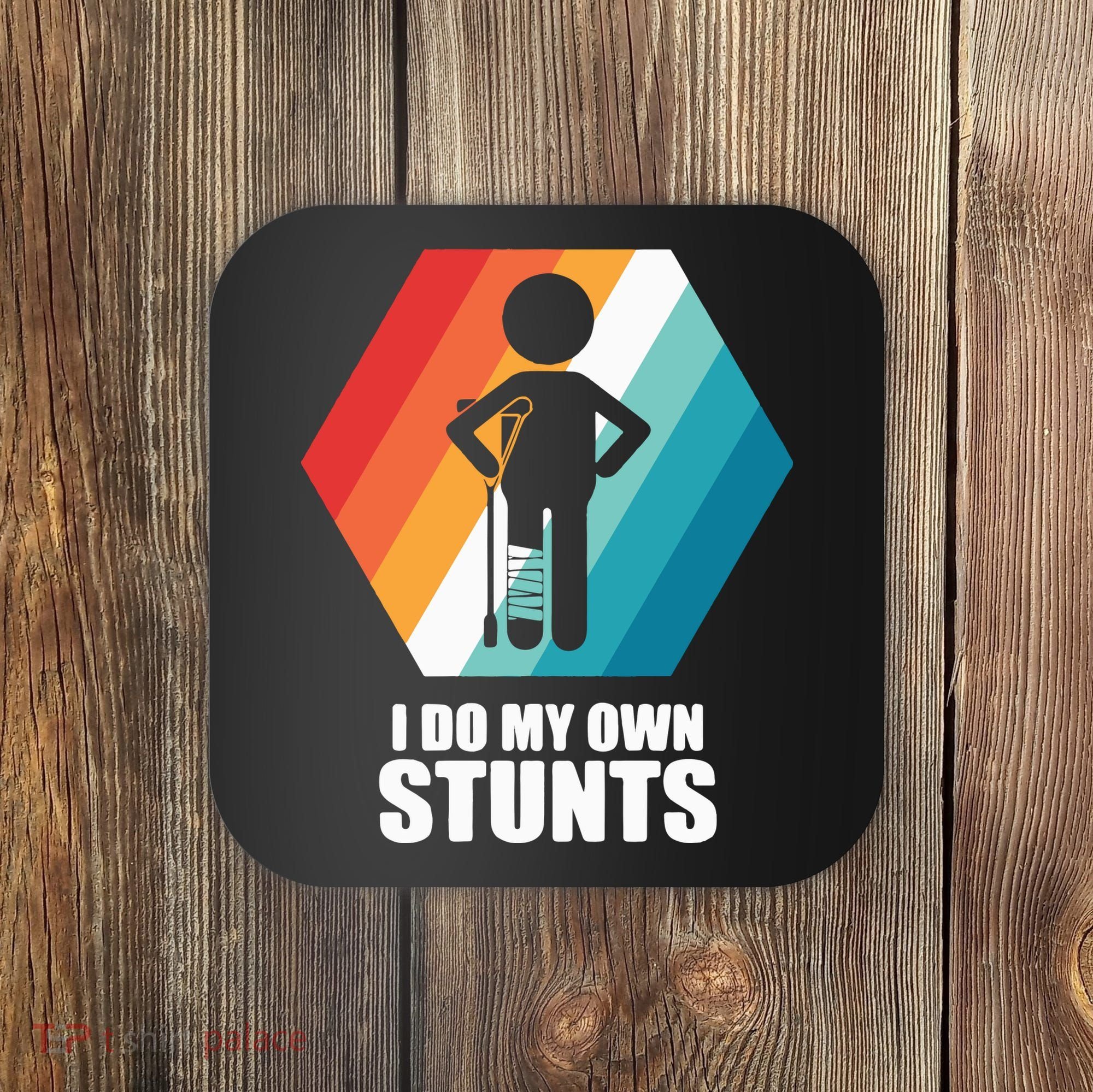 I Do My Own Stunts Funny Broken Leg Feet Injury Get Well Soon Coaster