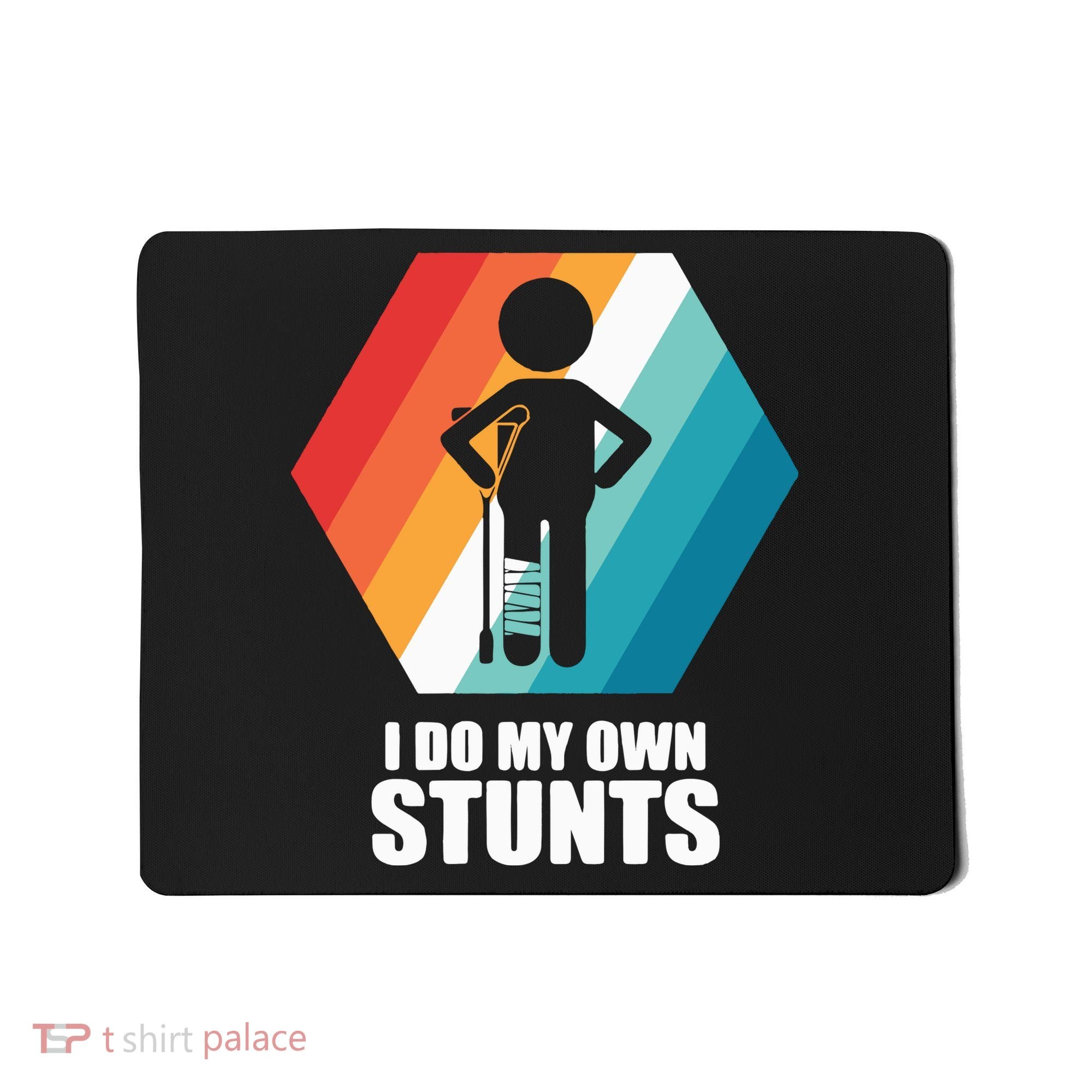 I Do My Own Stunts Funny Broken Leg Feet Injury Get Well Soon Mousepad