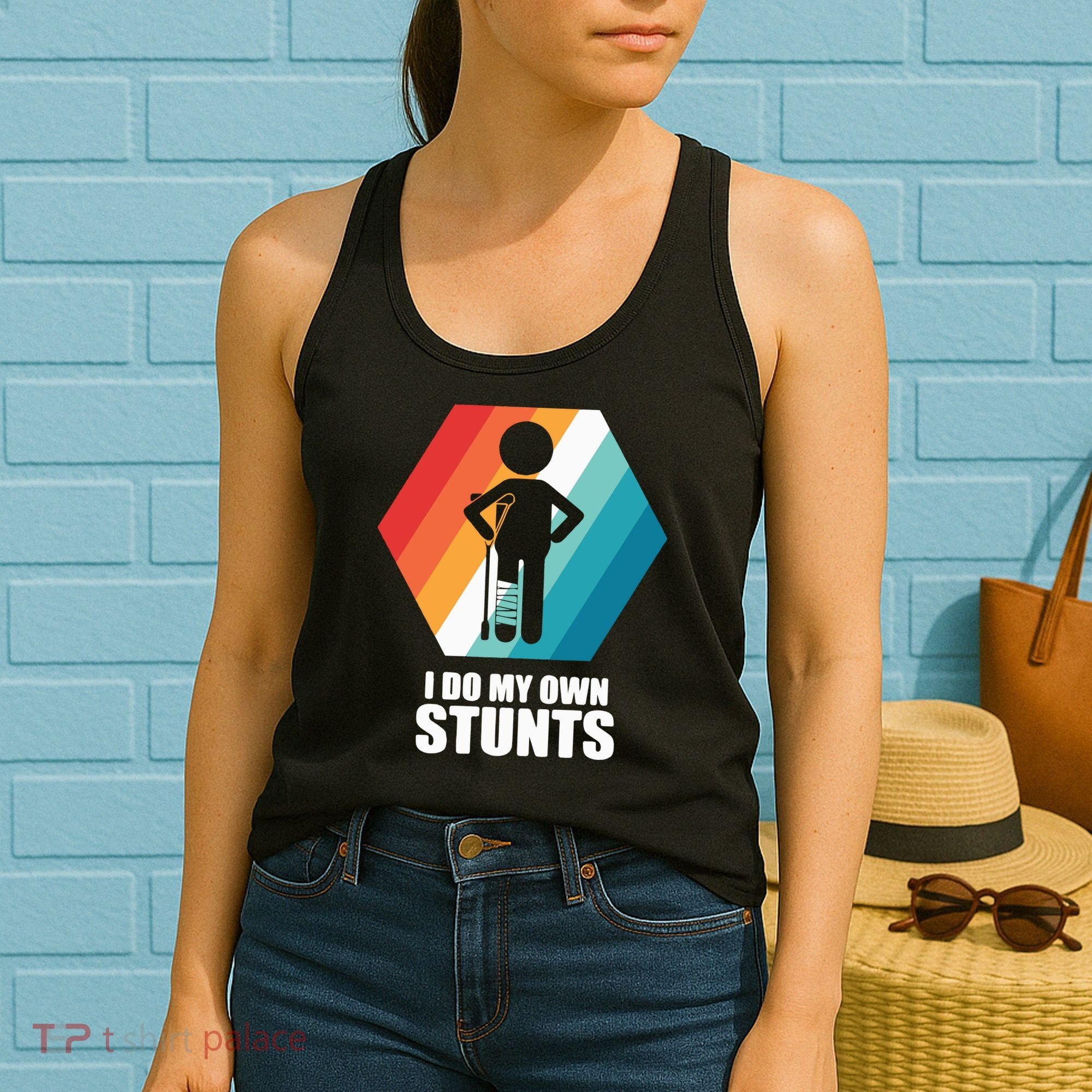 I Do My Own Stunts Funny Broken Leg Feet Injury Get Well Soon Women's Tank Top