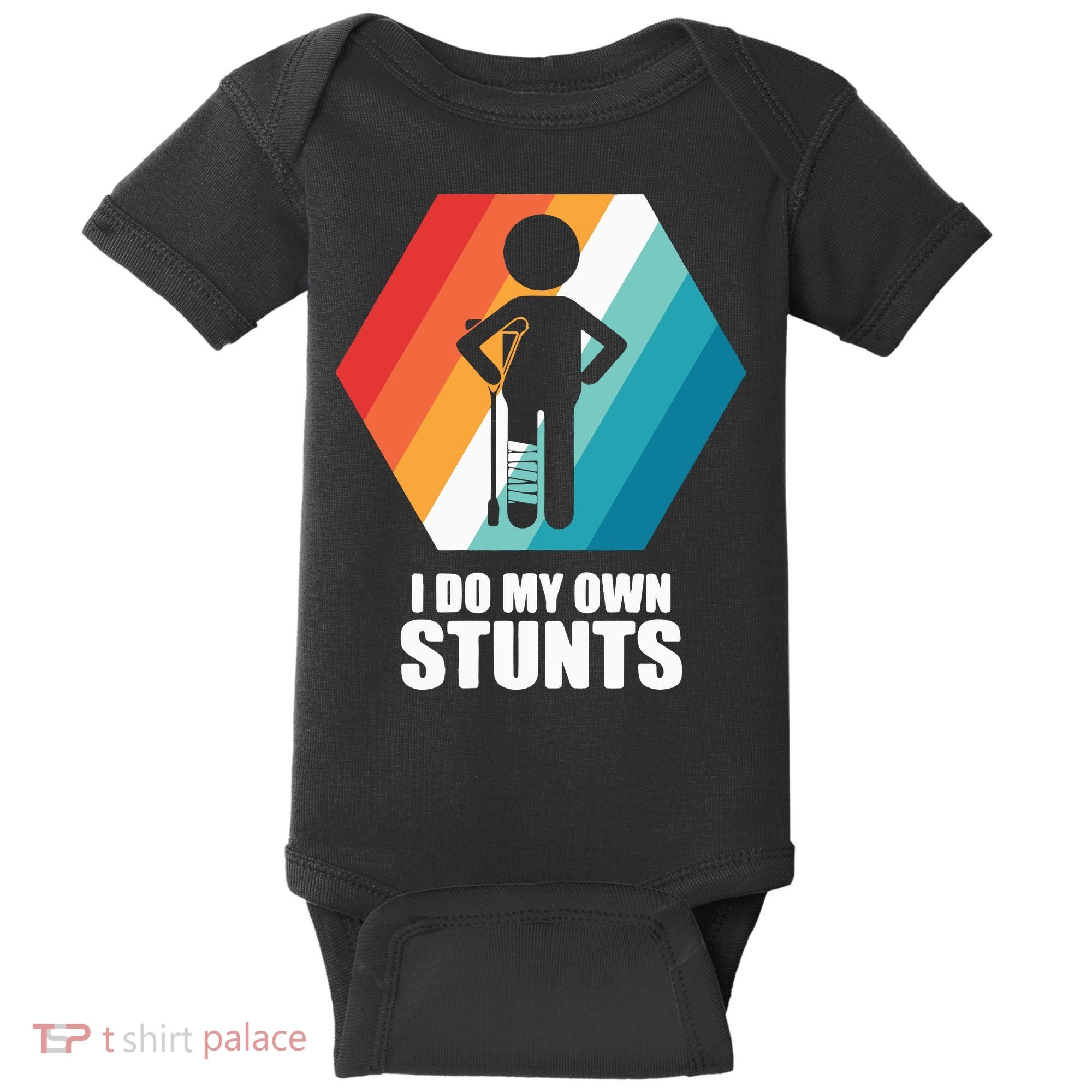 I Do My Own Stunts Funny Broken Leg Feet Injury Get Well Soon Baby Bodysuit
