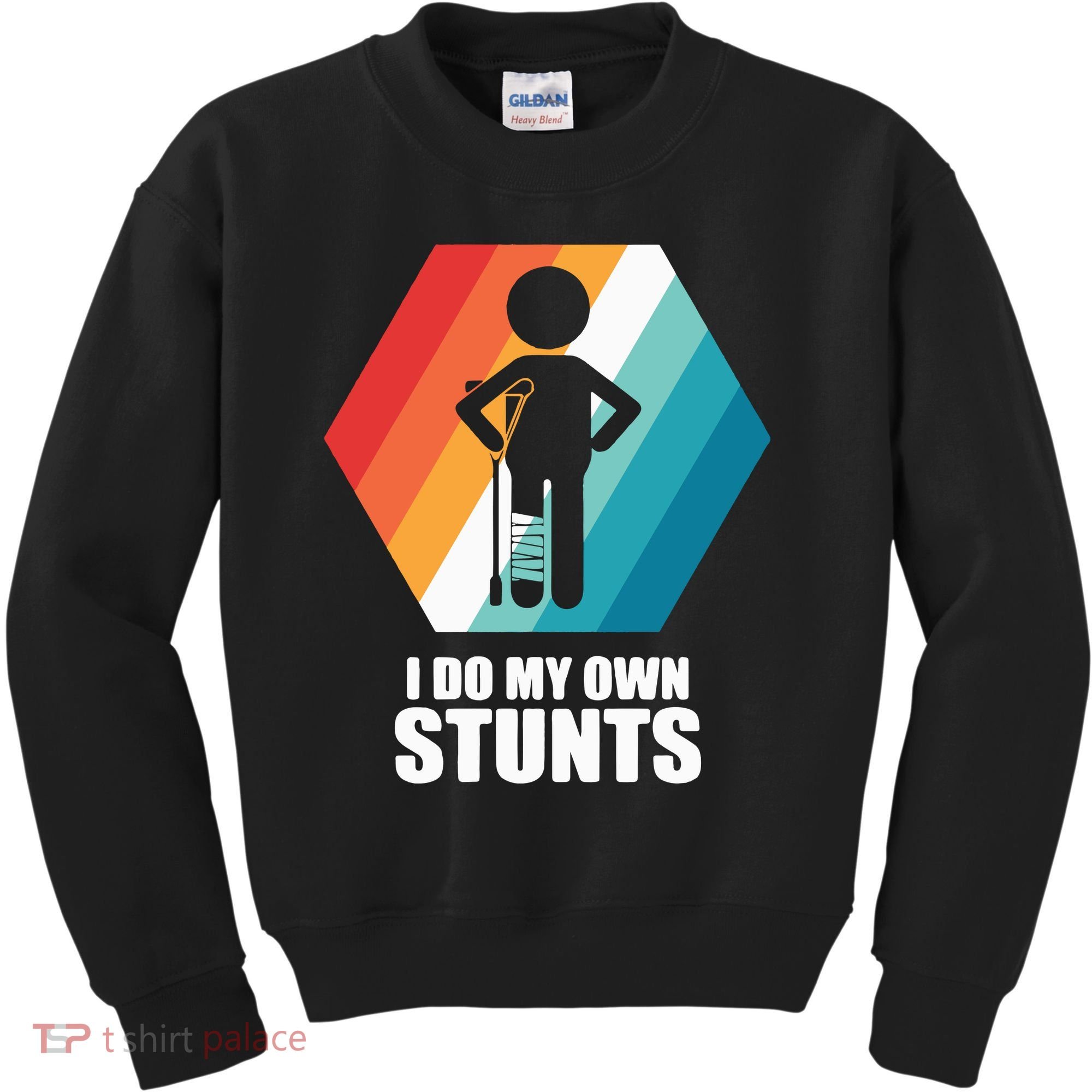 I Do My Own Stunts Funny Broken Leg Feet Injury Get Well Soon Kids Sweatshirt