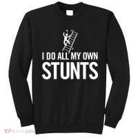 I Do My Own Stunts Ladder Fall Funny Gift Sweatshirt thumb 0