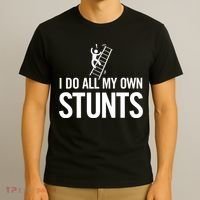 I Do My Own Stunts Ladder Fall Funny Gift T-Shirt thumb 3