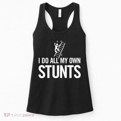 I Do My Own Stunts Ladder Fall Funny Gift Women's Tank Top