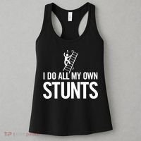 I Do My Own Stunts Ladder Fall Funny Gift Women's Tank Top thumb 3