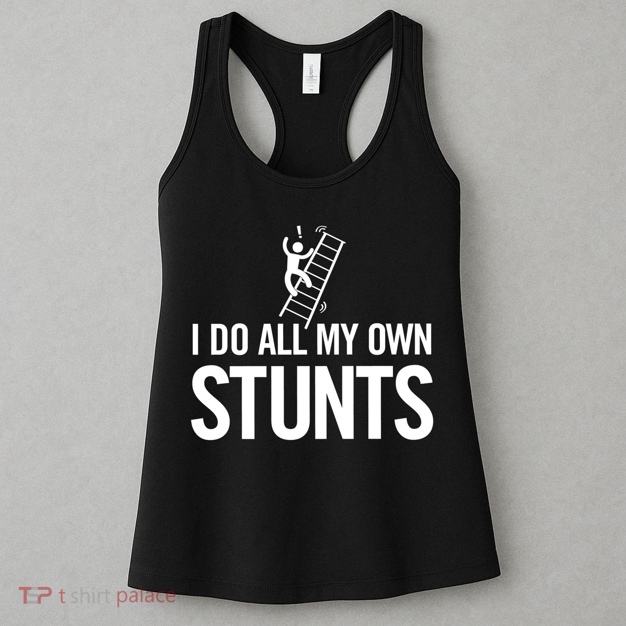 I Do My Own Stunts Ladder Fall Funny Gift Women's Tank Top