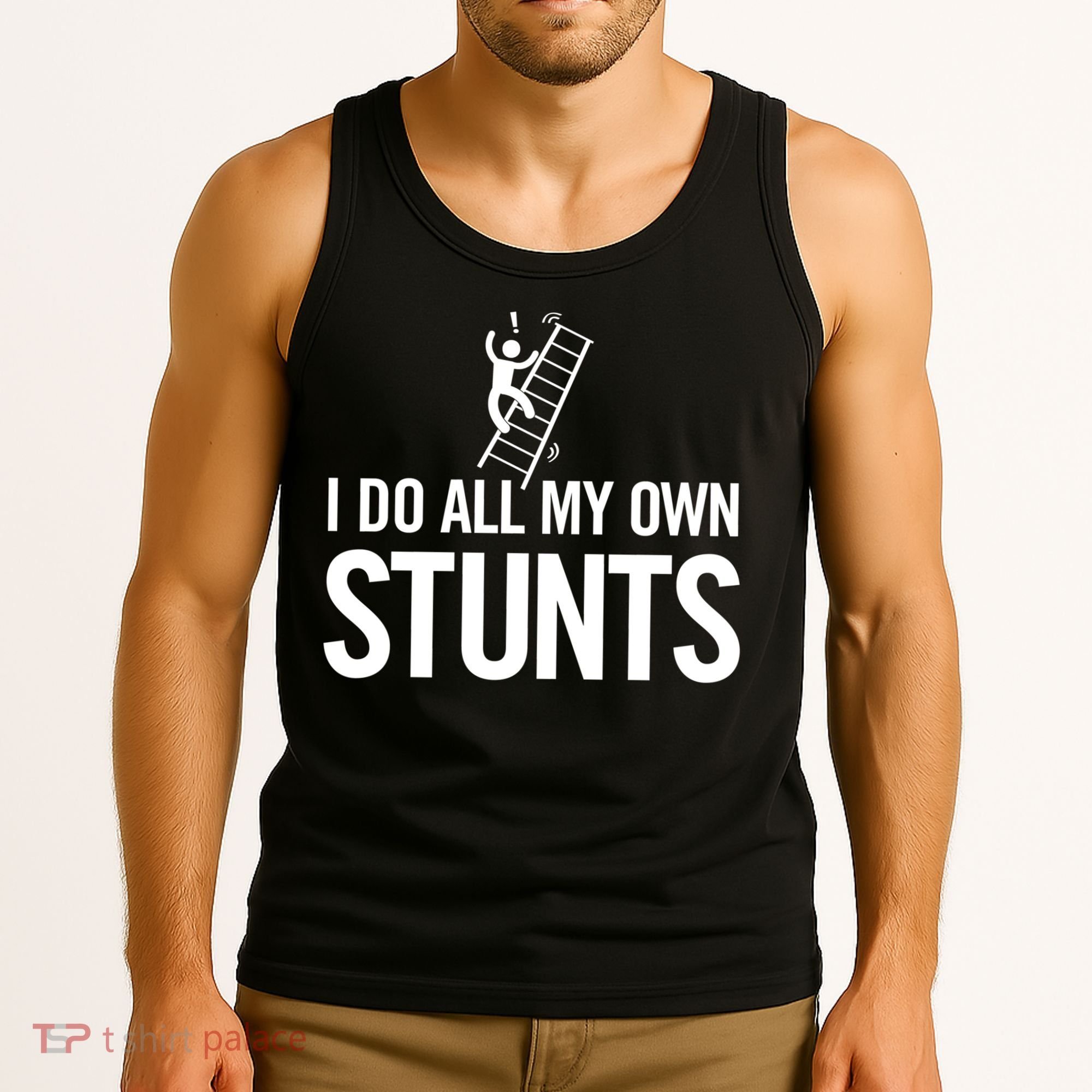 I Do My Own Stunts Ladder Fall Funny Gift Tank Top