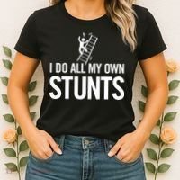 I Do My Own Stunts Ladder Fall Funny Gift Women's T-Shirt thumb 2