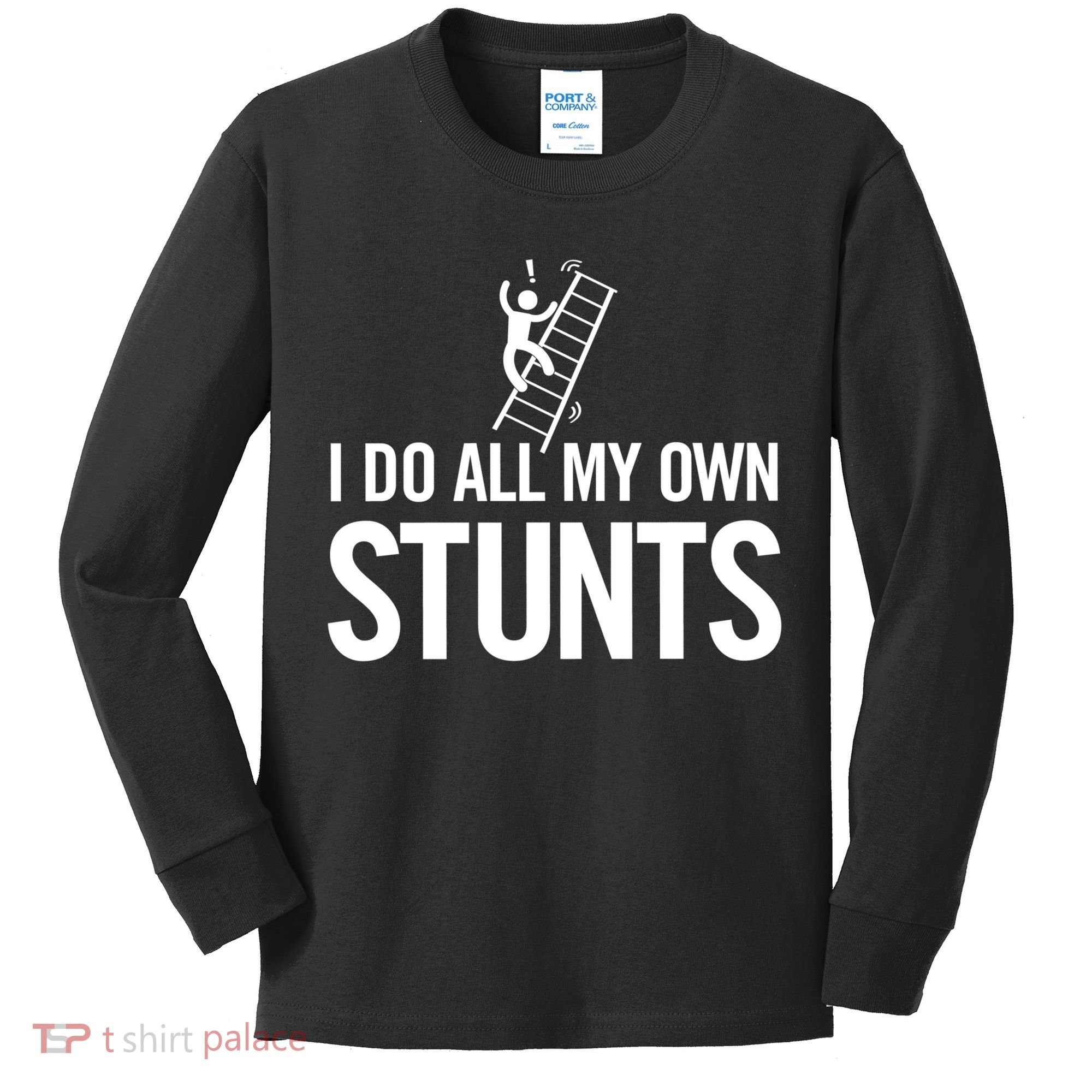 I Do My Own Stunts Ladder Fall Funny Gift Kids Long Sleeve Shirt