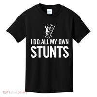 I Do My Own Stunts Ladder Fall Funny Gift Kids T-Shirt thumb 0