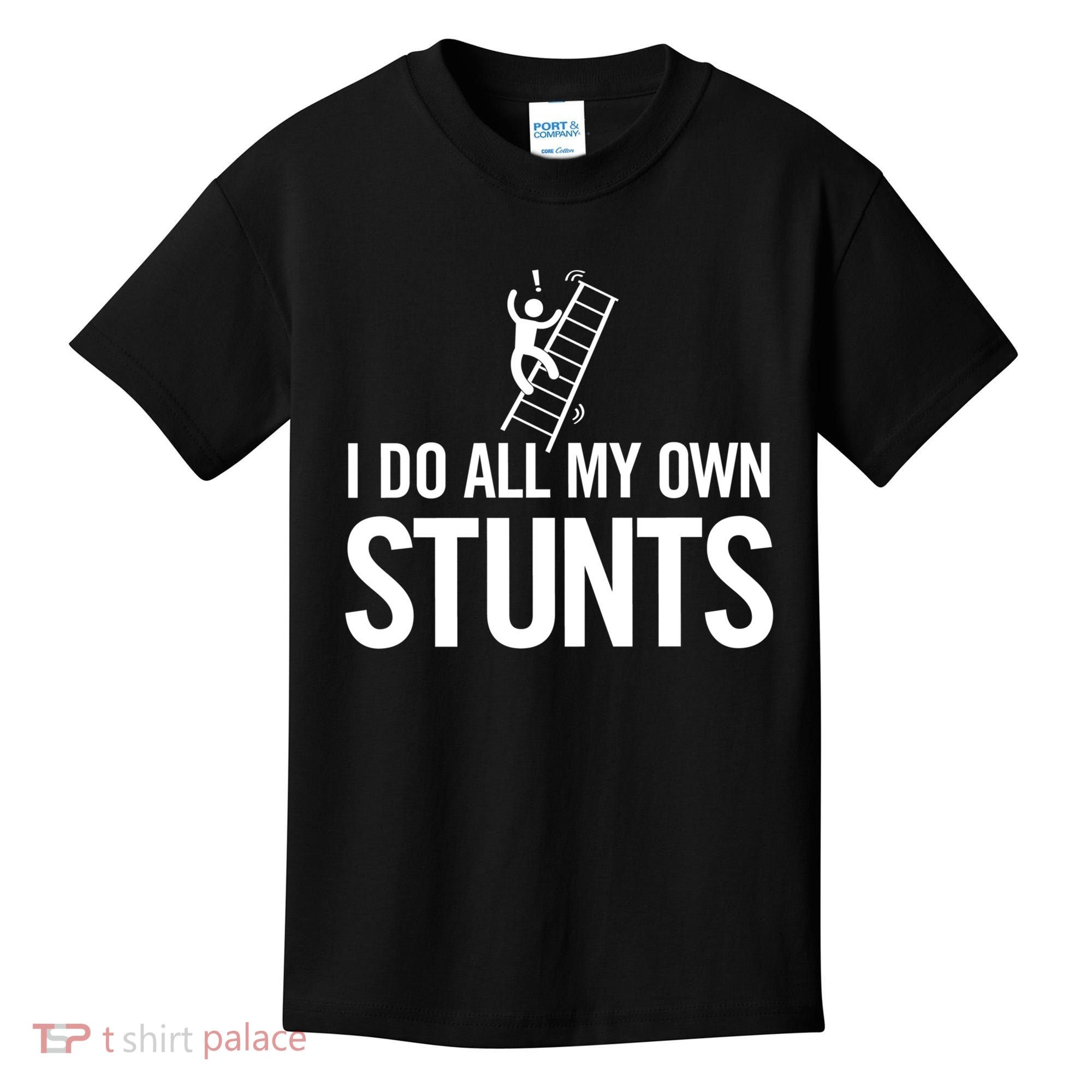 I Do My Own Stunts Ladder Fall Funny Gift Kids T-Shirt