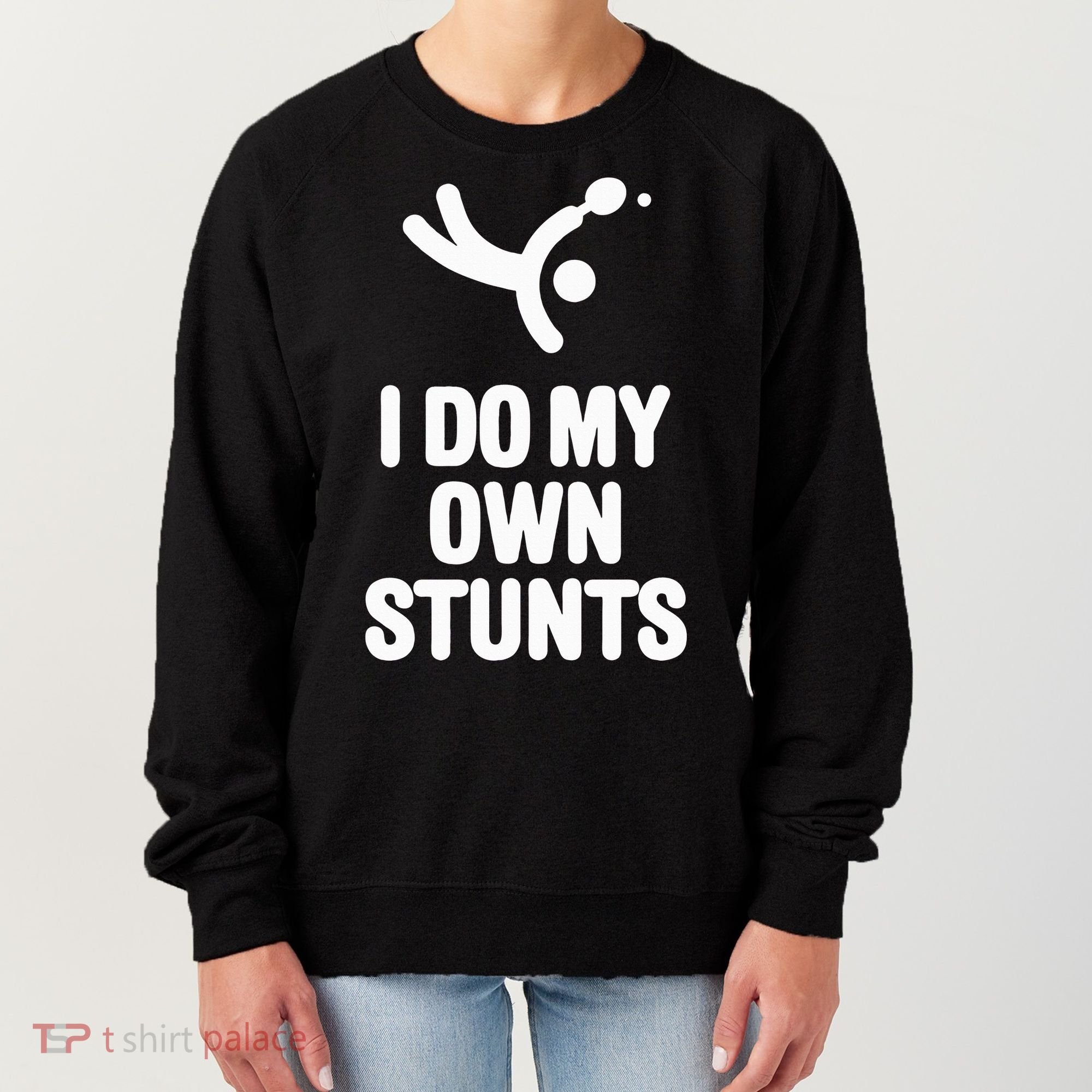 I Do My Own Stunts Funny Table Tennis Paddle Ping Pong Gift Women's Sweatshirt