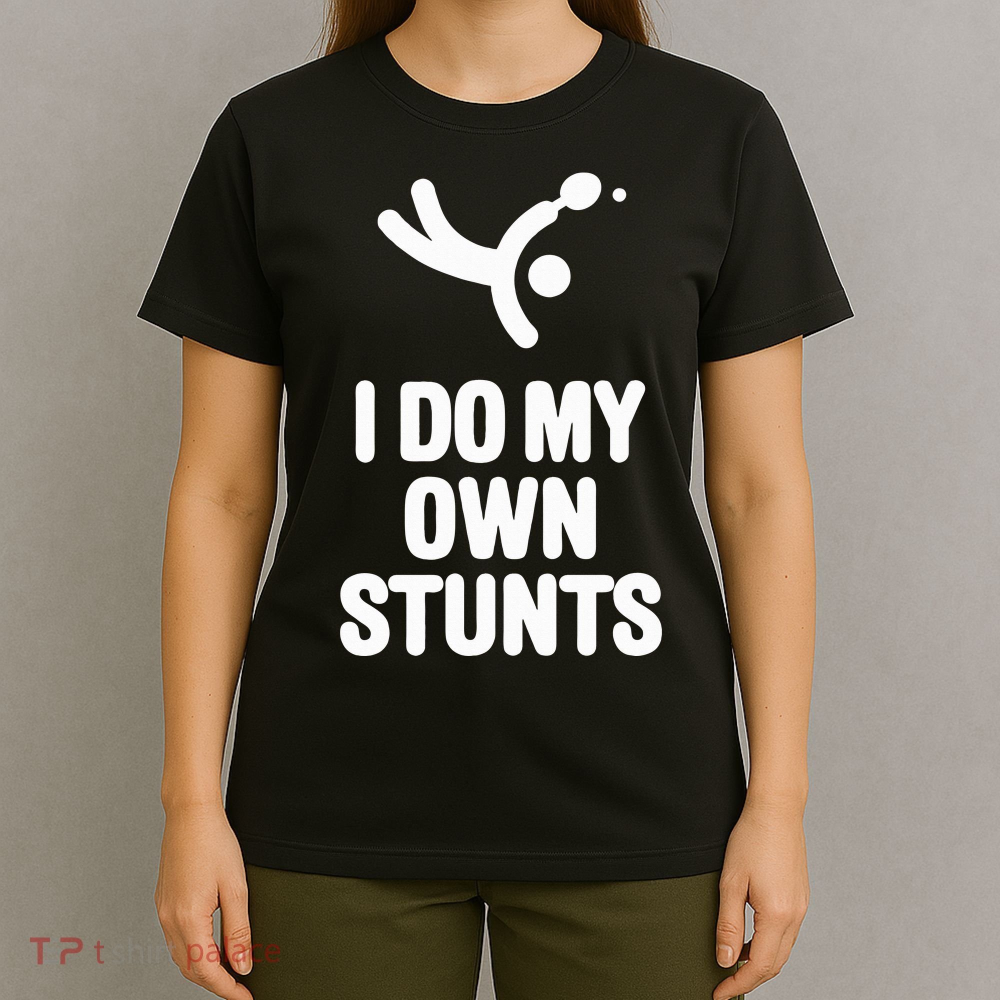 I Do My Own Stunts Funny Table Tennis Paddle Ping Pong Gift T-Shirt