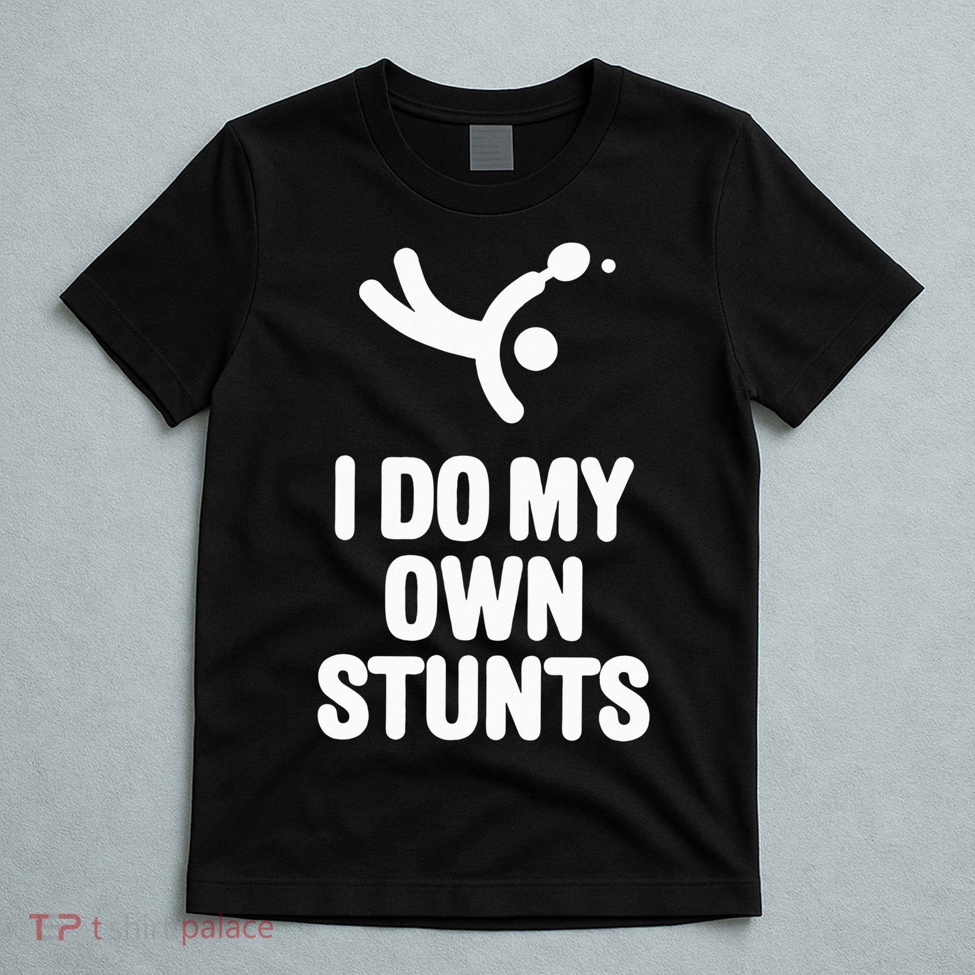 I Do My Own Stunts Funny Table Tennis Paddle Ping Pong Gift T-Shirt