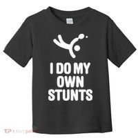 I Do My Own Stunts Funny Table Tennis Paddle Ping Pong Gift Toddler T-Shirt thumb 0