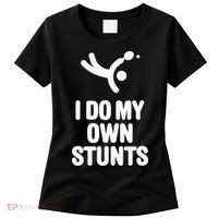 I Do My Own Stunts Funny Table Tennis Paddle Ping Pong Gift Women's T-Shirt thumb 0