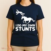 I Do My Own Stunts Horse Rider Equestrian Horseback Riding T-Shirt thumb 4