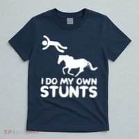I Do My Own Stunts Horse Rider Equestrian Horseback Riding T-Shirt thumb 5