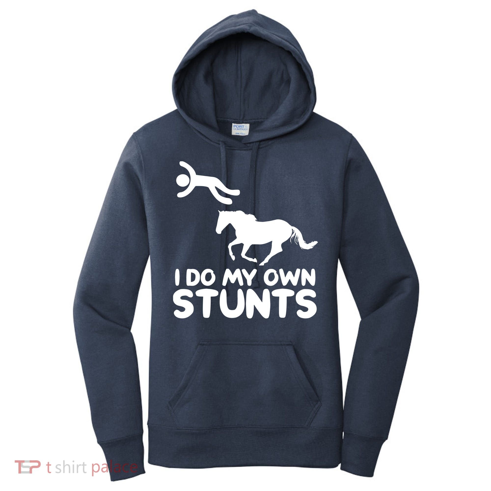 I Do My Own Stunts Horse Rider Equestrian Horseback Riding Women's Hoodie