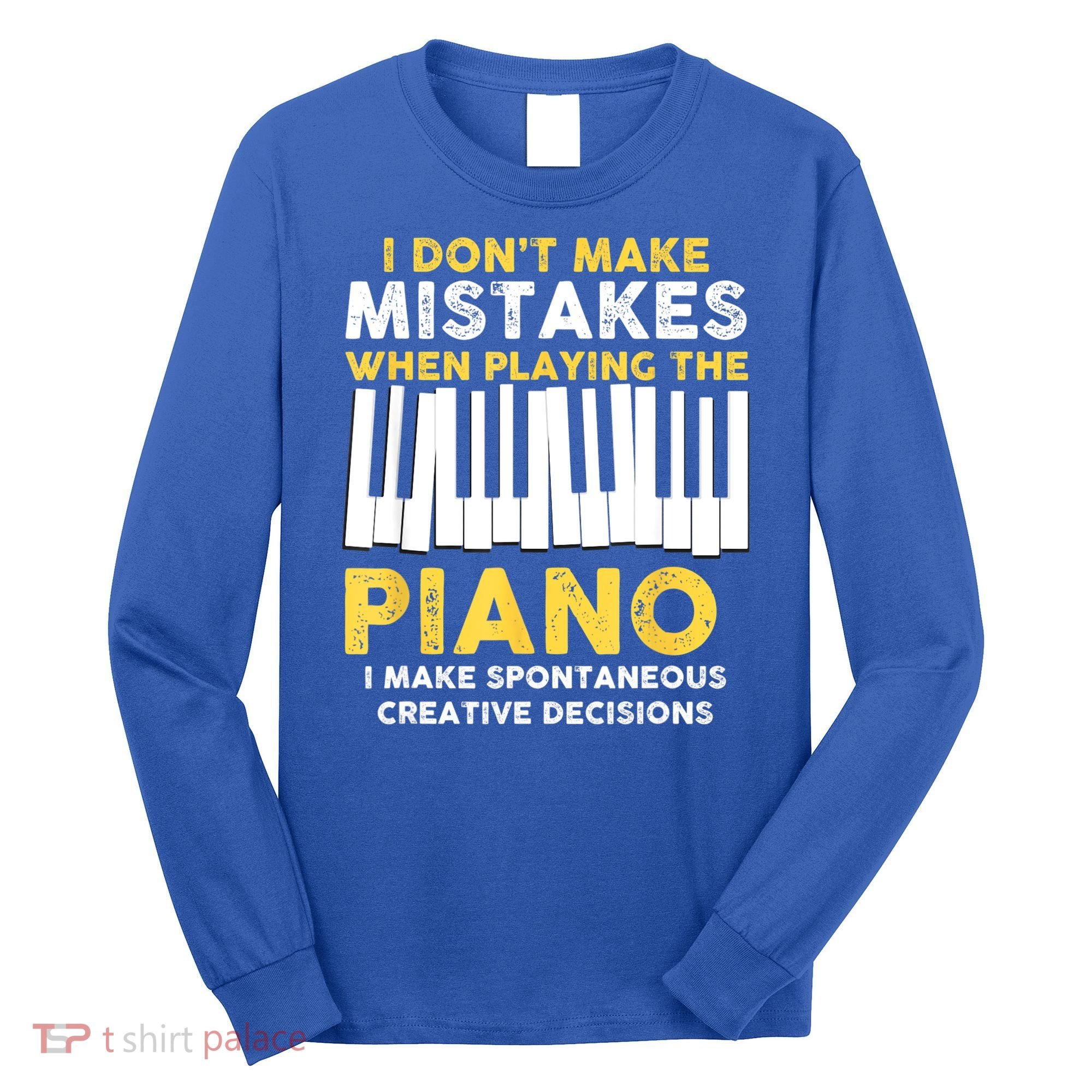 I Don't Make Mistakes Piano Musician Humor Long Sleeve Shirt