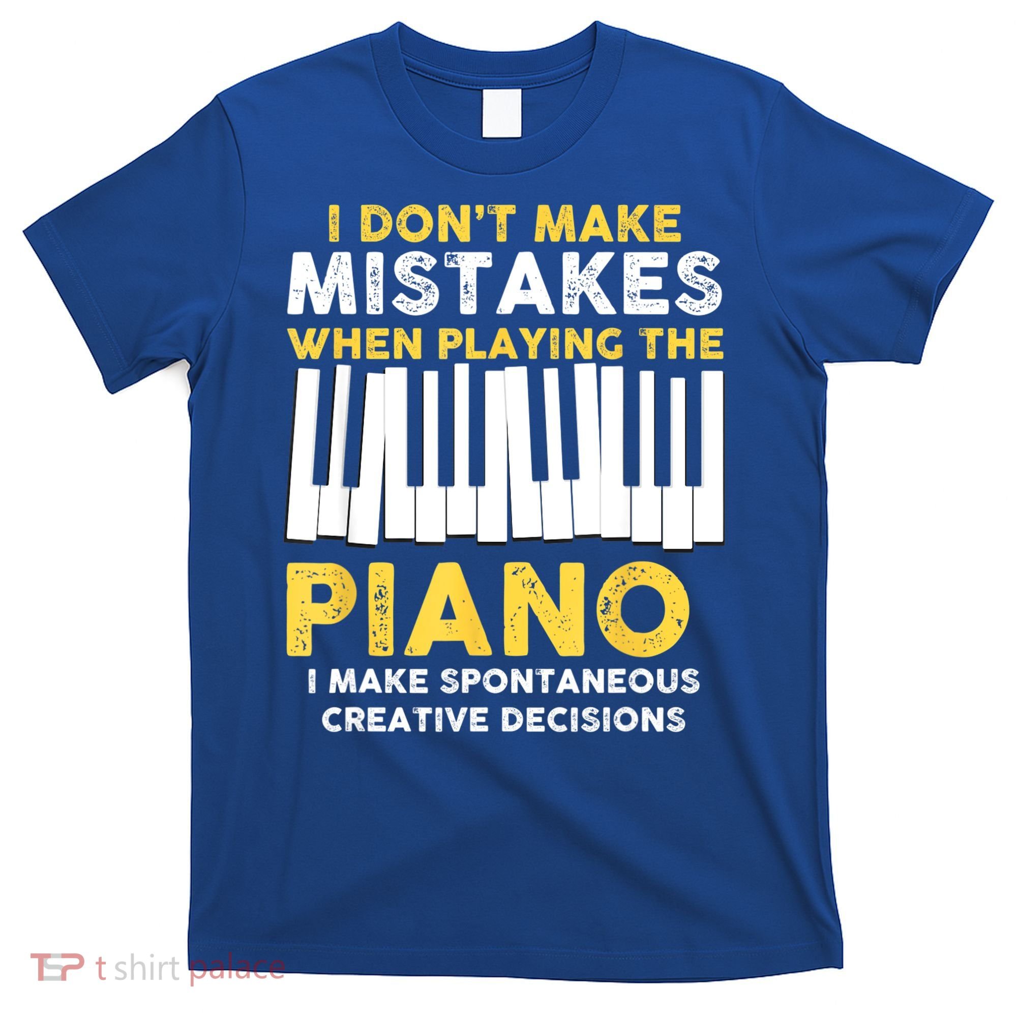 I Don't Make Mistakes Piano Musician Humor T-Shirt