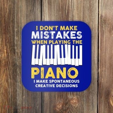 I Don't Make Mistakes Piano Musician Humor Coaster