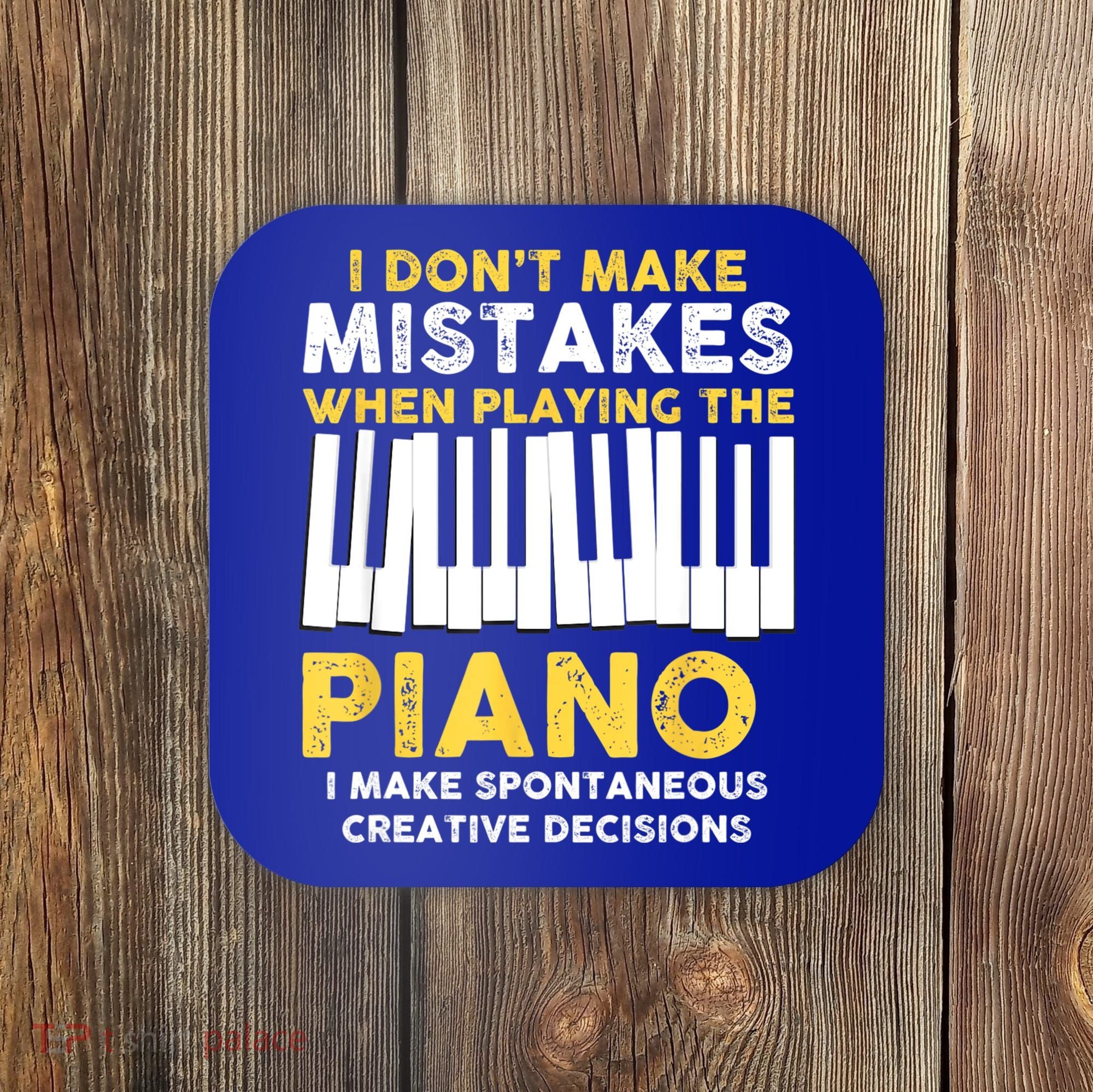 I Don't Make Mistakes Piano Musician Humor Coaster