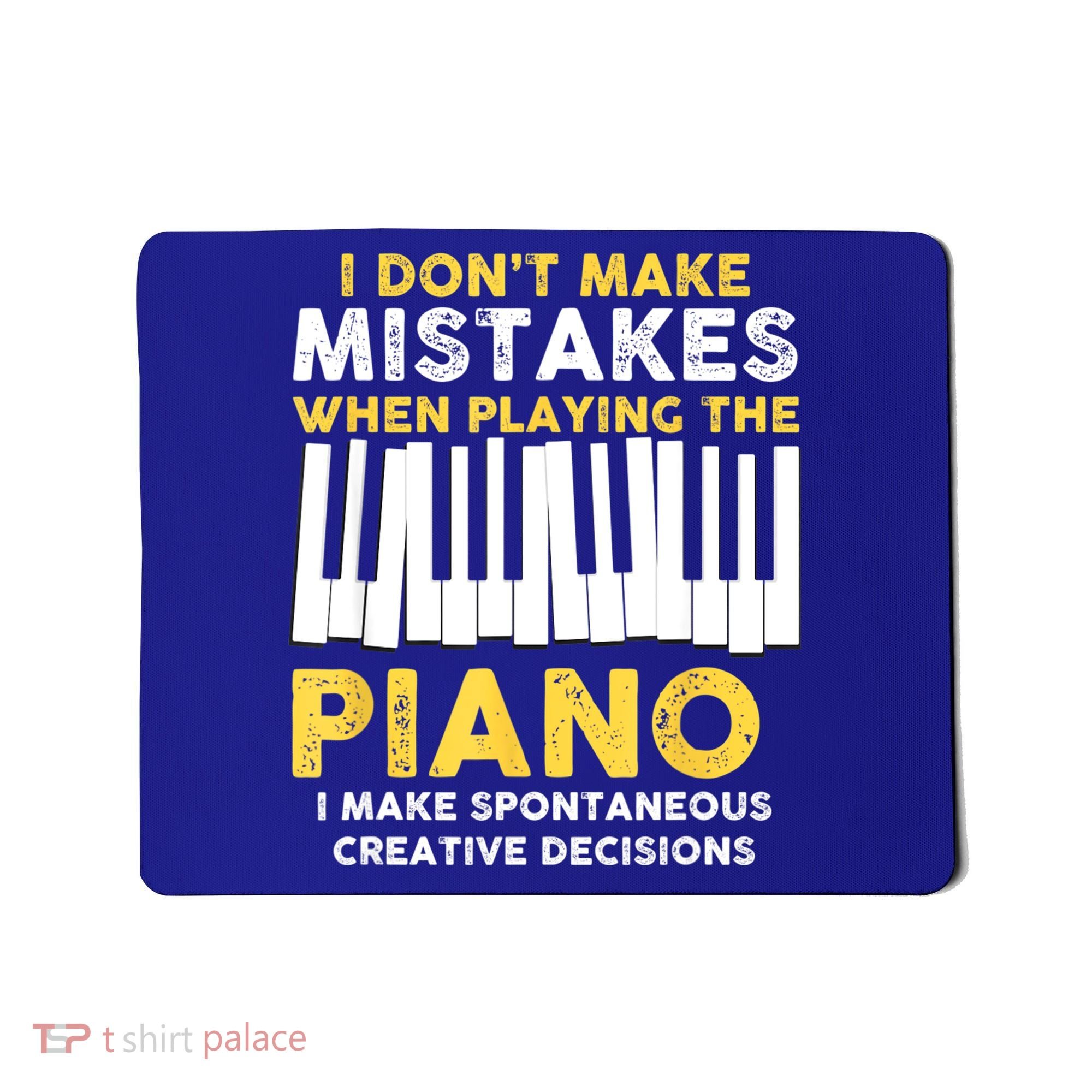 I Don't Make Mistakes Piano Musician Humor Mousepad