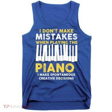 I Don't Make Mistakes Piano Musician Humor Tank Top