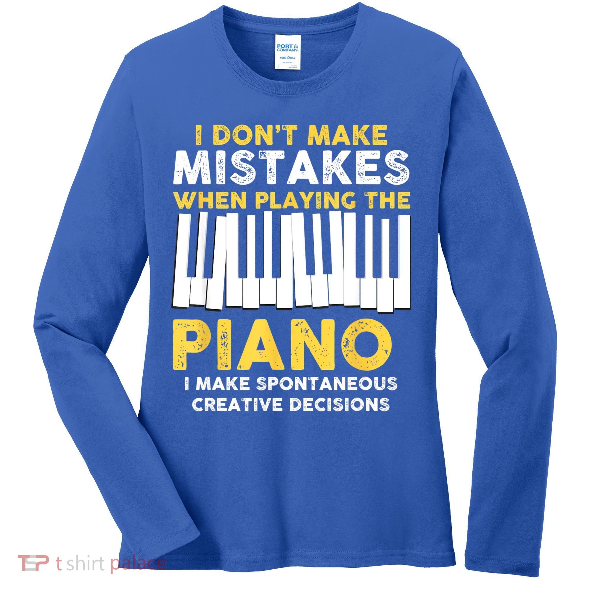 I Don't Make Mistakes Piano Musician Humor Women's Long Sleeve Shirt